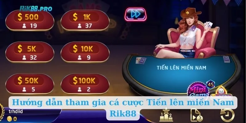 Hướng dẫn tham gia cá cược Tiến lên miền Nam Rik88